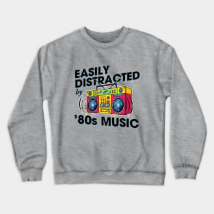 Easily Distracted by ’80s Music Crewneck Sweatshirt